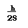 :  h 
2S
